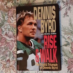 Rise & Walk The Trial & Triumph of Dennis Byrd Book